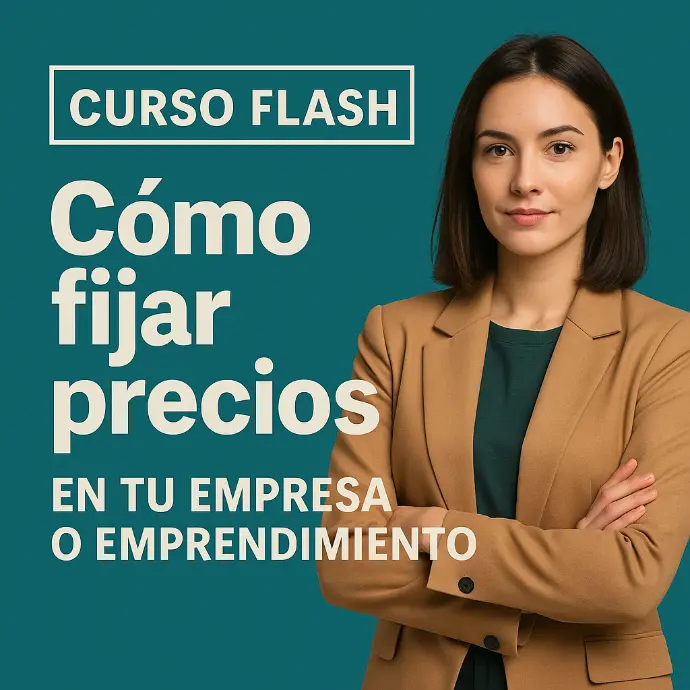 CURSO FLASH.Cómo fijar precios en tu empresa o emprendimiento.
