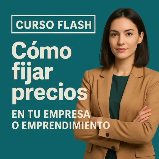 CURSO FLASH.Cómo fijar precios en tu empresa o emprendimiento.